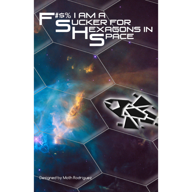 F*$% I am a Sucker for Hexagons in Space